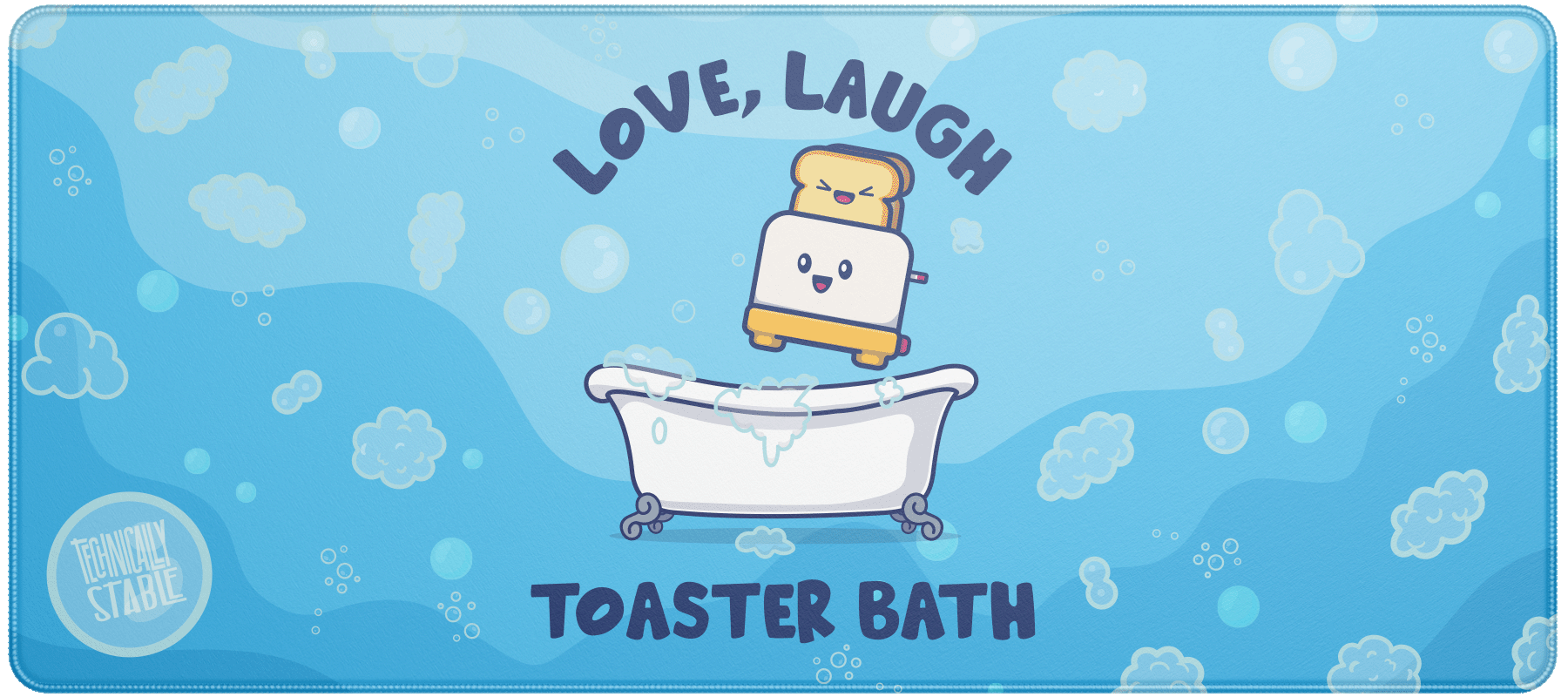 Toaster Bath – Technically Stable